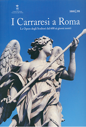 I Carraresi a Roma. Le Opere degli Scultori dal 600 ai giorni nostri