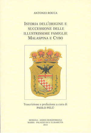 Istoria dell'origine e successione delle illustrissime famiglie Malaspina e Cybo