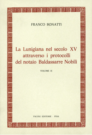 La Lunigiana nel secolo XV attraverso i protocolli notarili del notaio Baldassarre Nobili – Vol. II