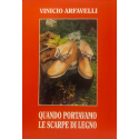 Quando portavamo le scarpe di legno