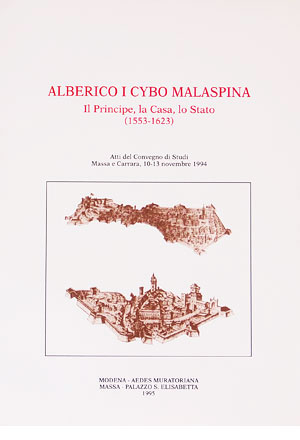 Alberico I Cybo Malaspina. Il principe, la casa e lo Stato (1553-1623)