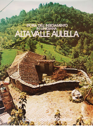 Alta Valle Aulella. Storia dell'insediamento in Lunigiana