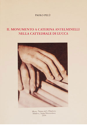 Il Monumento a Caterina Antelminelli nella Cattedrale di Lucca