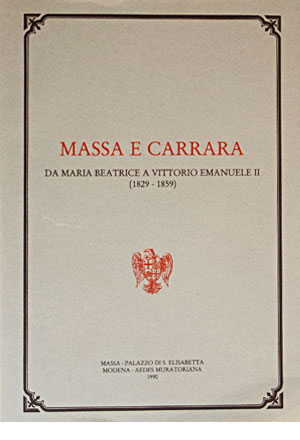 Massa e Carrara : da Maria Beatrice a Vittorio Emanuele II (1829-1850)