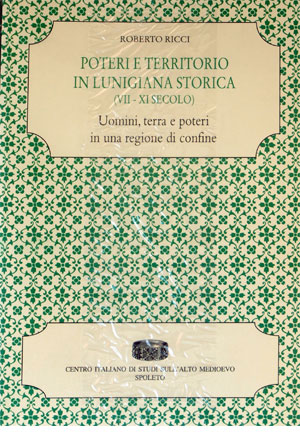 Poteri e territorio in Lunigiana storica (VII-XI secolo)