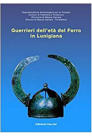 Guerrieri dell''età del ferro in Lunigiana 