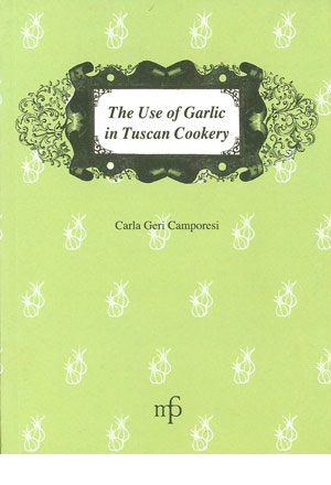 The Use of Garlic in Tuscan 
