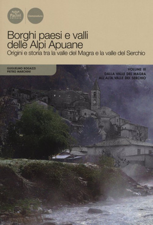 Borghi paesi e valli delle Alpi Apuane - Vol. 3