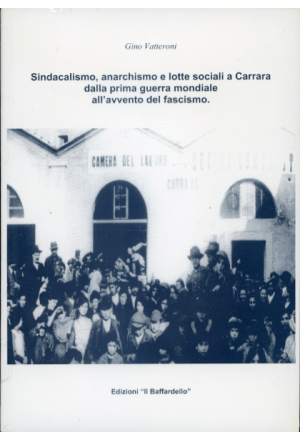 Sindacalismo, anarchismo e lotte sociali a Carrara dalla prima guerra mondiale all'avvento del fascismo.