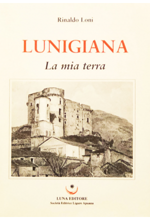 Lunigiana. La mia terra